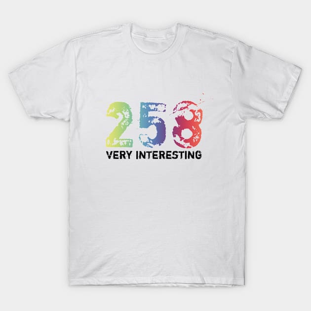 258 (Very Interesting) T-Shirt by Tennifer